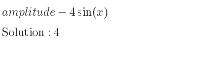 The amplitude of-4sin(x) is 4
